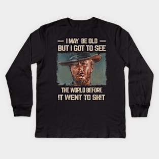 I May Be Old But Got To See The World Before It Went So Kids Long Sleeve T-Shirt